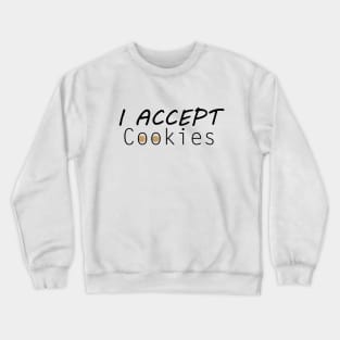 I Accept Cookies Crewneck Sweatshirt